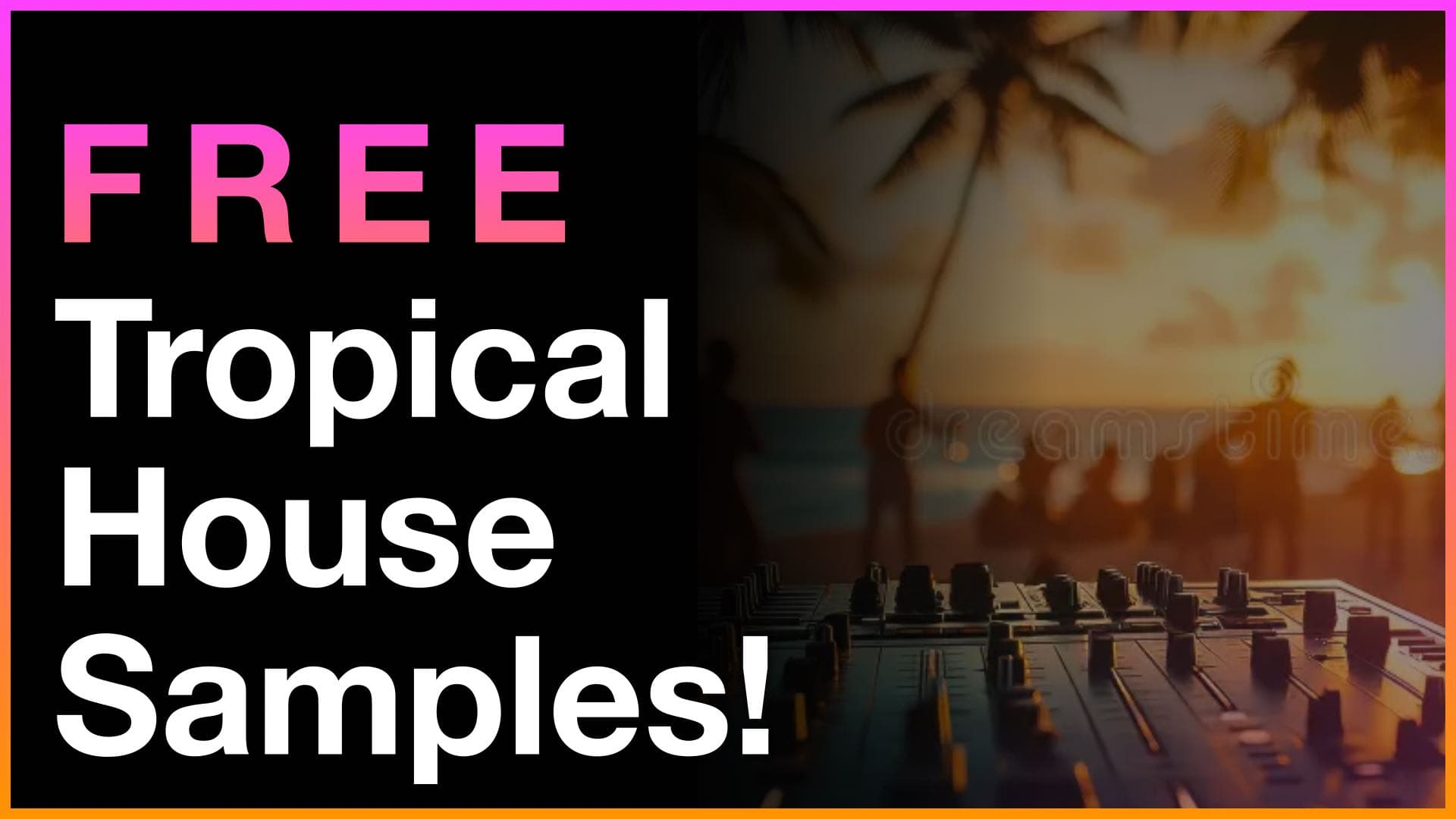 Free Tropical House Samples banner featuring a beach party DJ setting