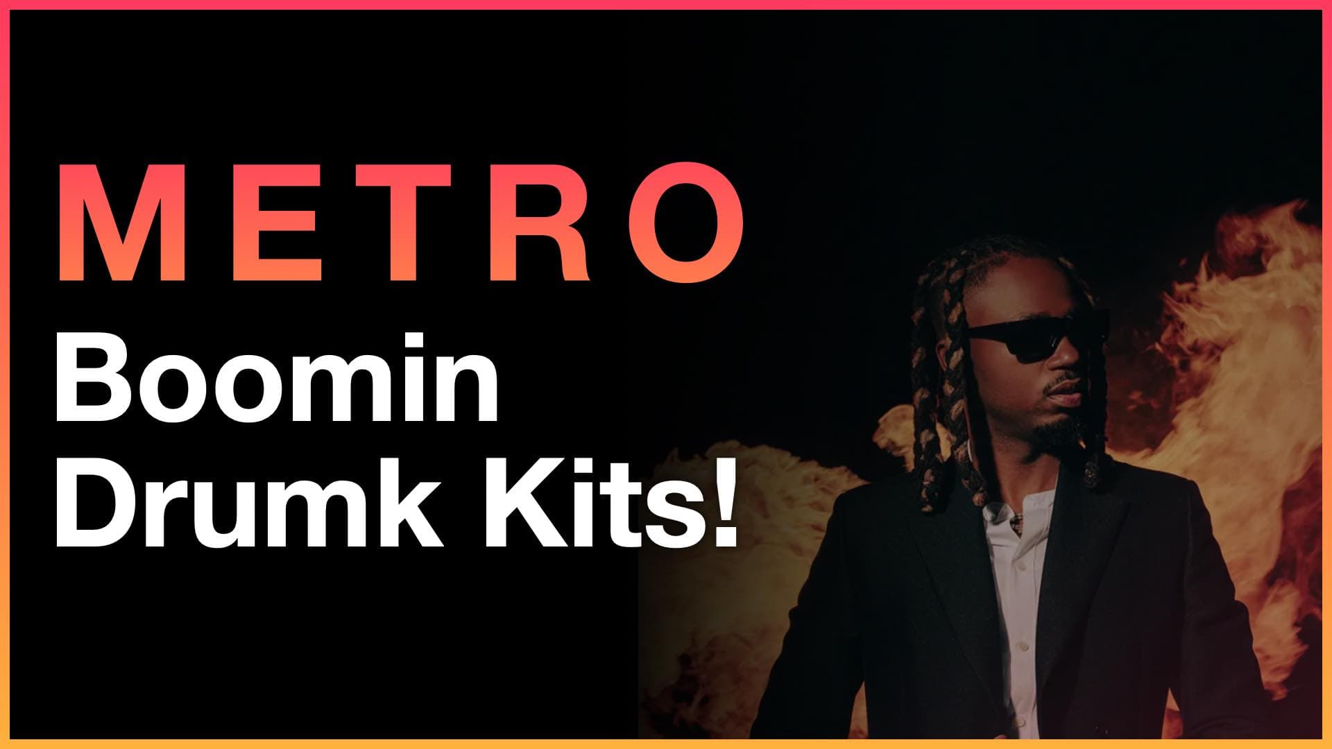 Metro Boomin drum kits banner with artist wearing sunglasses and fire background